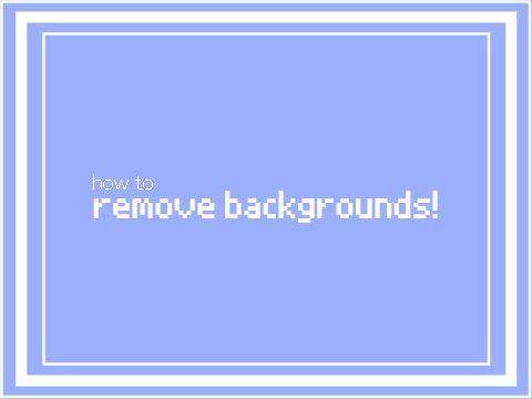 how to remove bgs!