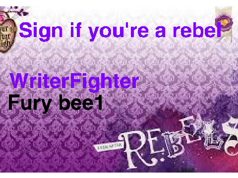 Are you a rebel? Sign Here! 