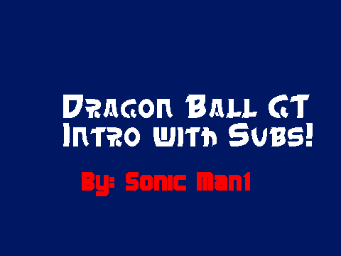 Dragon Ball GT Intro With Subs