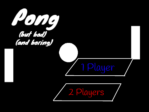 Pong but bad and boring