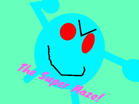 SUPER MAZE!!!!!!!!!!!!!!!!!!