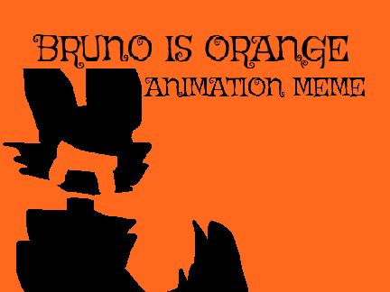 Bruno is Orange // animation meme 