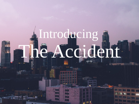 Introducing the accident