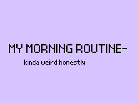 My morning routine on average, average being %5