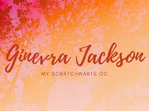 GINEVRA JACKSON: My Scratchwarts OC