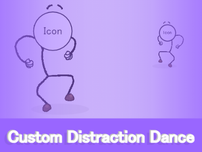 Custom Distraction Dance