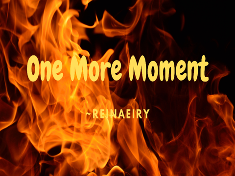 One More Moment (Ursa’s Lullaby)~Reinaeiry (SBM)
