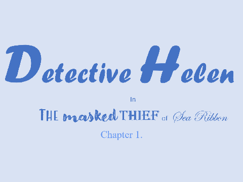 Detective Helen In The masked thief of Sea Ribbon-Chapter 1