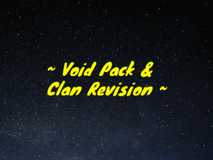 ~Void Pack & Clan Revision~