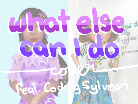 What Else Can I Do || Cover feat. Coding Sylveon