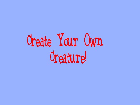 Project: Create Your Own Creature!