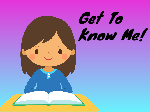 Get to know Me!!