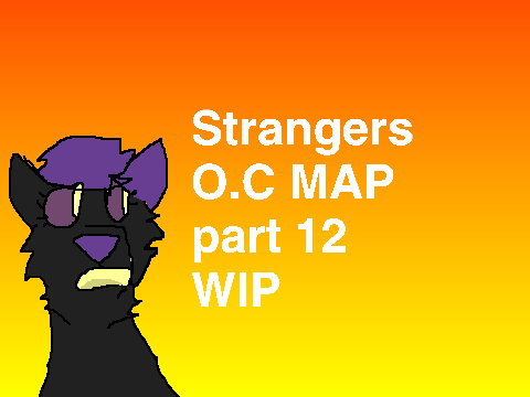 ♩☆Strangers O.C MAP part 12 wip☆♩