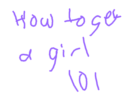 how to get a girl 101