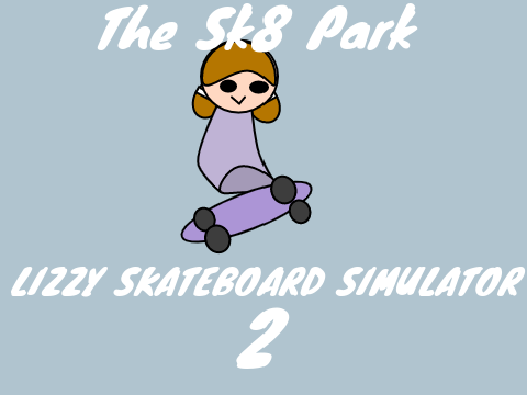 Lizzy Skating Simulator 2: The Sk8 Park