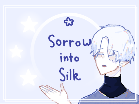 ⋙Sorrow into silk⋘