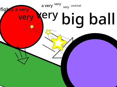 a very small ball fights a very big ball