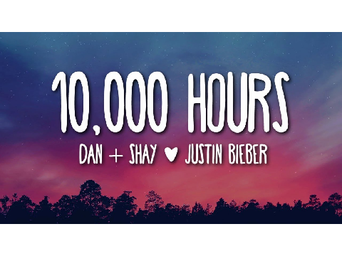 10,000 Hours- Dan+shay and Jistin Bieber!