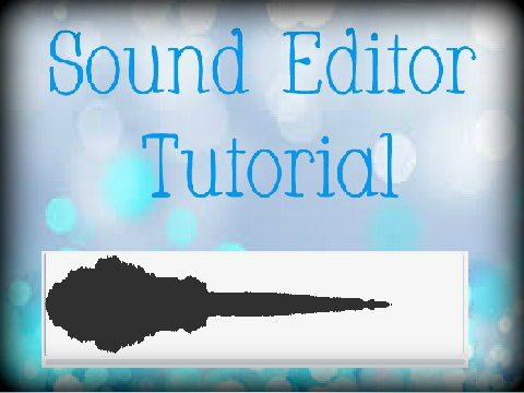 ♪Sound Editor Tutorial♪