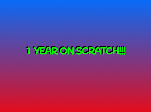 1 Year On Scratch!!!