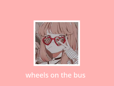 wheels on the bus - melanie martinez