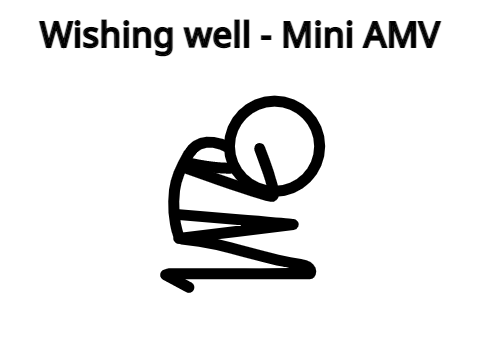 Wishing well - Mini AMV