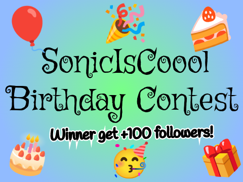 SonicIsCoool Birthday Contest! (100+ Follows) #all #Games 