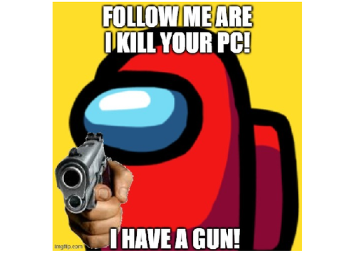FOLLOW ME ARE I KILL YOUR PC!