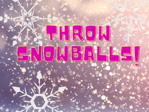 Throw Snowballs!