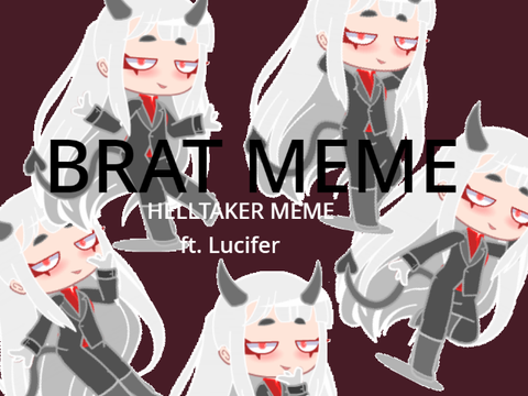 BRAT- HELLTAKER GACHA MEME- FT. LUCIFER