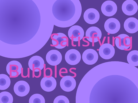 Satisfying bubbles