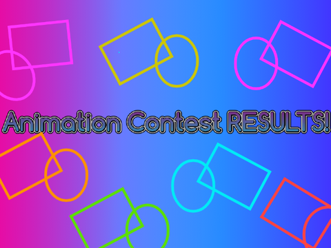 Animation Contest RESULTS!