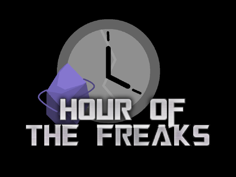 Coming Soon: Hour of The Freaks (HOTF)