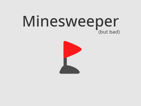 Minesweeper (but bad)