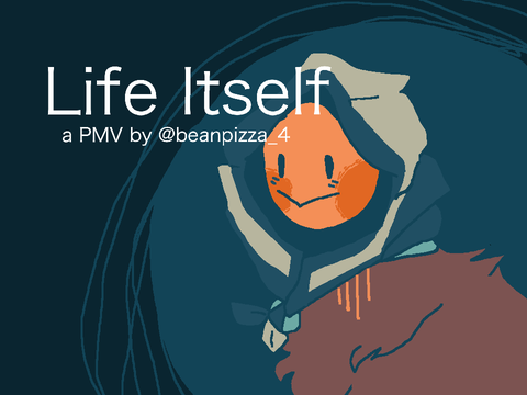 // Life Itself // PMV DTAE
