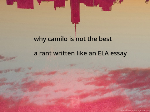 why camilo is not the best