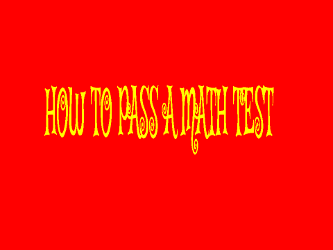 How to pass a math test