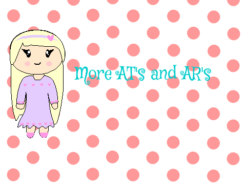 More AT's and AR's
