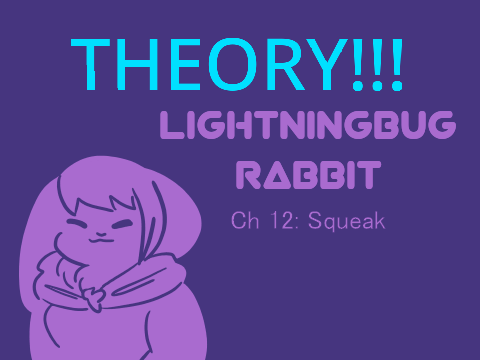 Lightningbug Rabbit - Chapter 12 - Squeak remix