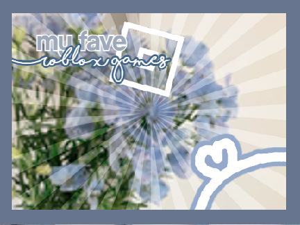 - my favourite roblox games -