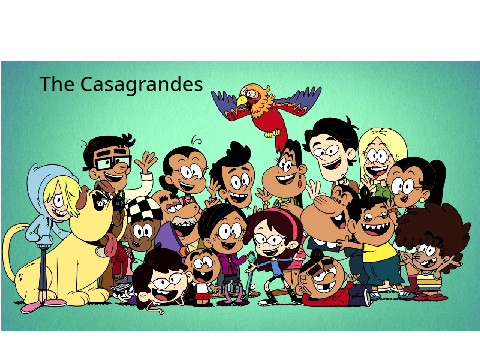 The Casagrandes [extended] song