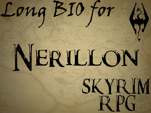 Long BIO - Nerillon for Skyrim RPG