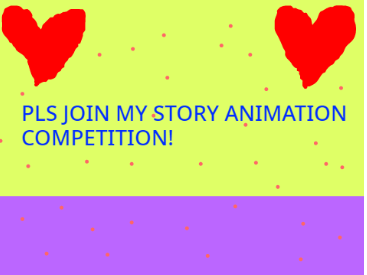 STORY ANIMATION COMPITITION!! Sorry (CLOSED!)!!