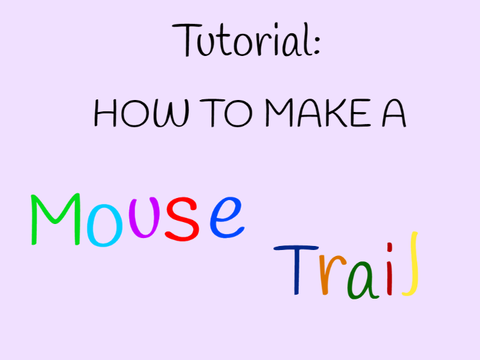 Tutorial: How to make a Mouse Trail