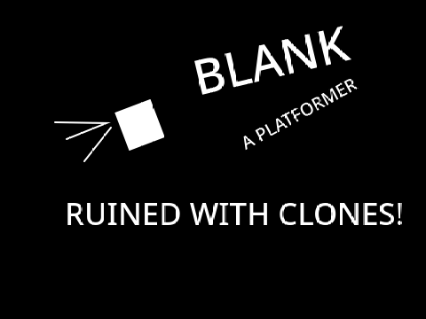 Blank | A platformer but ruined with clones | #games #all