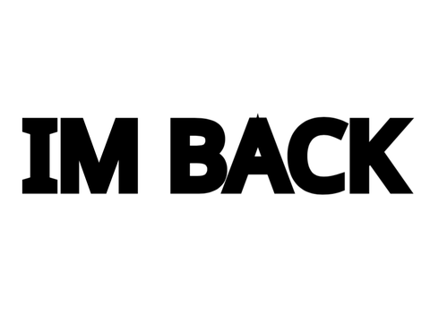 IM BACK