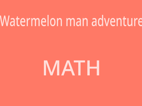 watermelon man adventure (math)