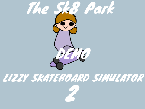 Lizzy Skating Simulator 2: The Sk8 Park [DEMO]