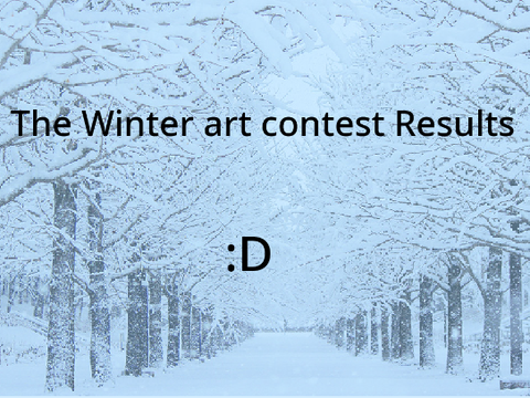 Winter art contest WINNERS :D
