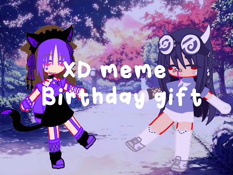 XD meme // Birthday gift for Nova :D // Gacha Club //